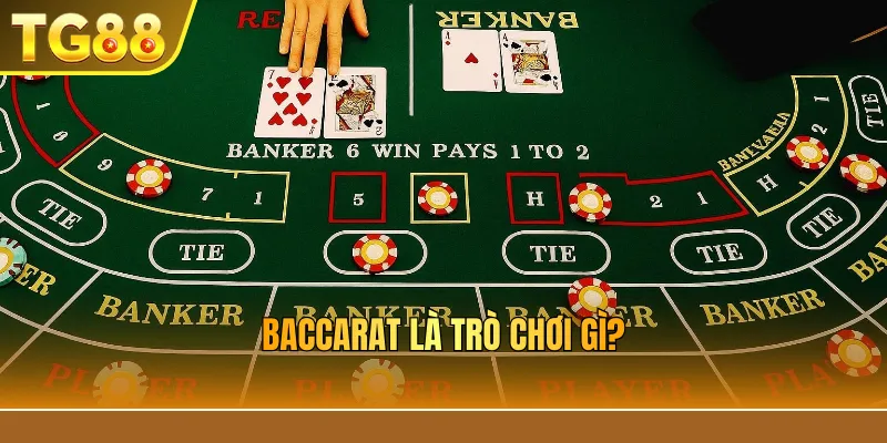 Baccarat là trò chơi gì?