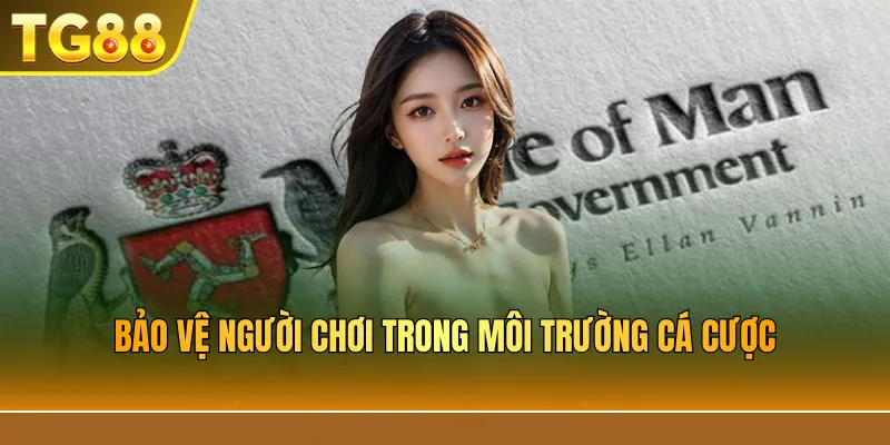Bảo vệ người chơi trong môi trường cá cược
