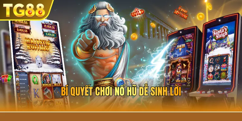 Bí quyết chơi nổ hũ dễ sinh lời