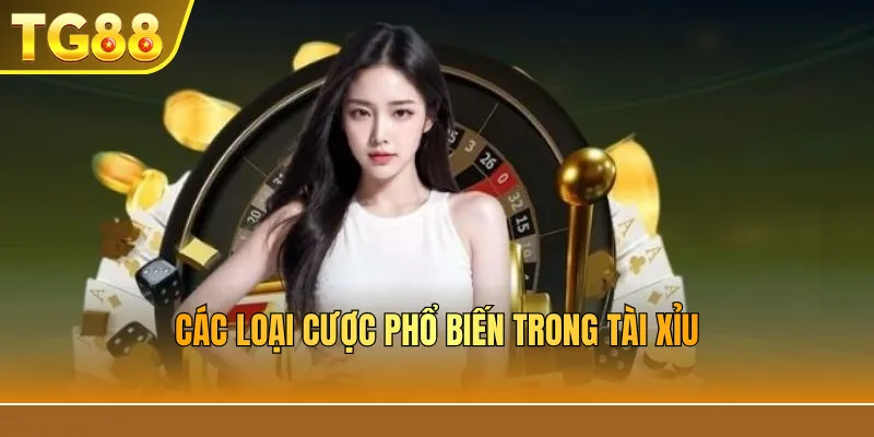 Các loại cược tài xỉu trực tuyến phổ biến