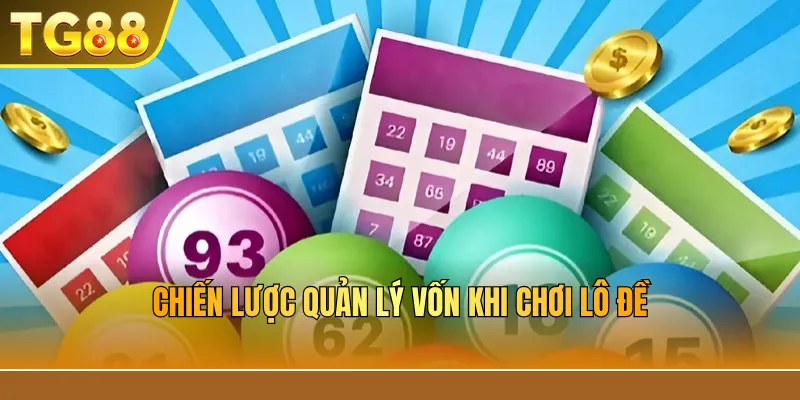 Chiến lược quản lý vốn khi chơi lô đề