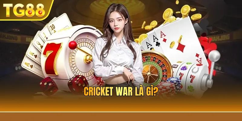 Cricket War là gì?