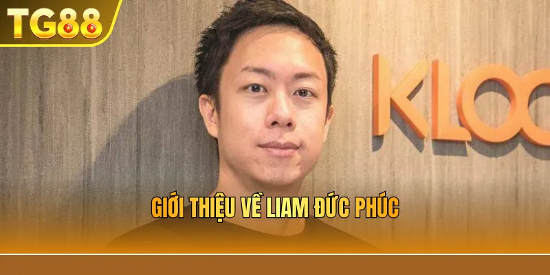 Giới thiệu về Liam Đức Phúc
