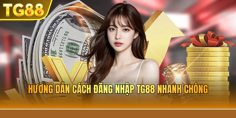 Hướng dẫn cách đăng nhập TG88 nhanh chóng