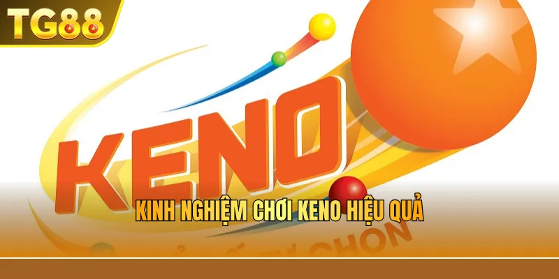 Kinh nghiệm chơi Keno hiệu quả