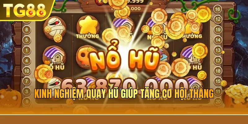 Kinh nghiệm quay hũ giúp tăng cơ hội thắng