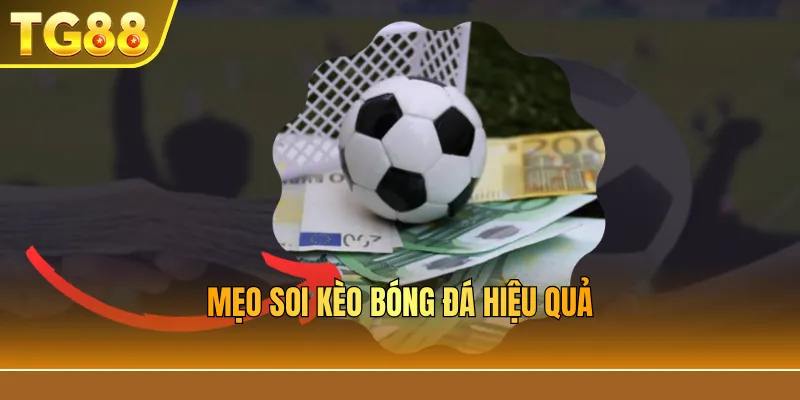 Mẹo soi kèo bóng đá hiệu quả