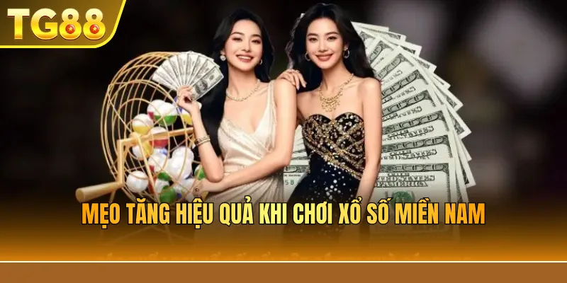 Mẹo tăng hiệu quả khi chơi xổ số miền Nam