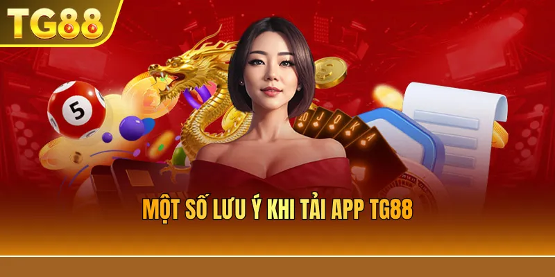 Một số lưu ý khi tải app TG88