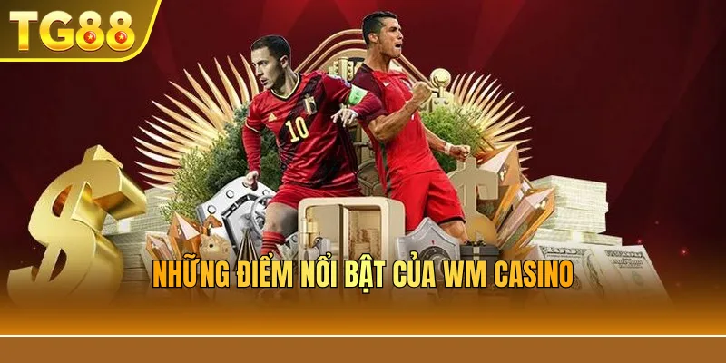Những điểm nổi bật của WM Casino