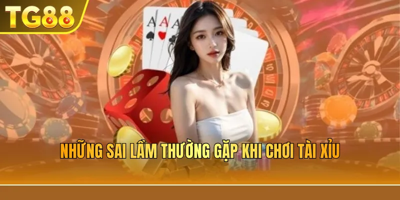 Sai lầm khi chơi tài xỉu trực tuyến