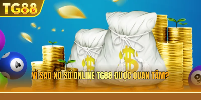 Vì Sao Xổ Số Online TG88 Được Quan Tâm?