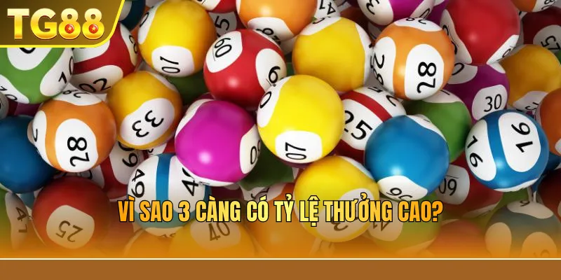 Vì sao 3 càng có tỷ lệ thưởng cao?